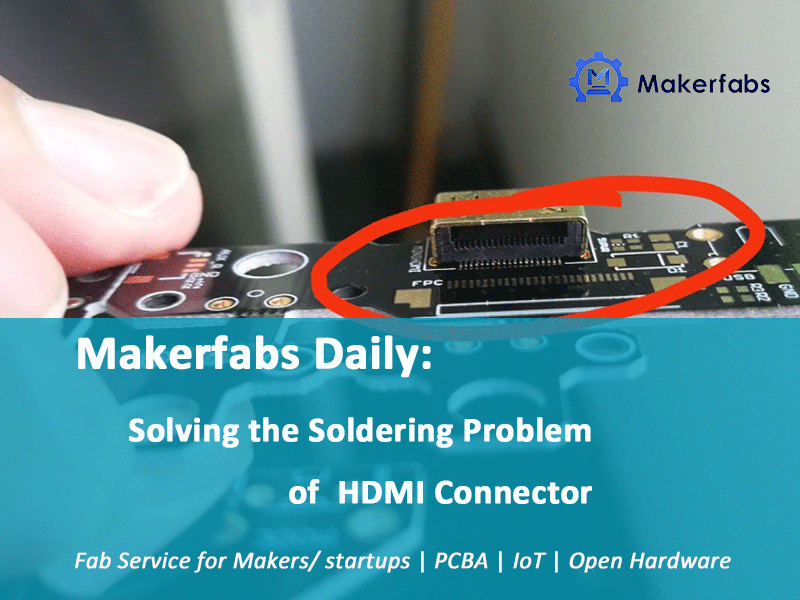 Makerfabs Daily: Resolviendo el problema de la soldadura