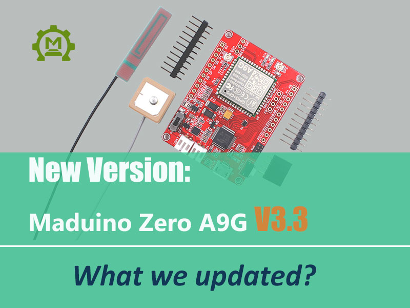 Updates on Maduino Zero A9 A9G V3.3 Version