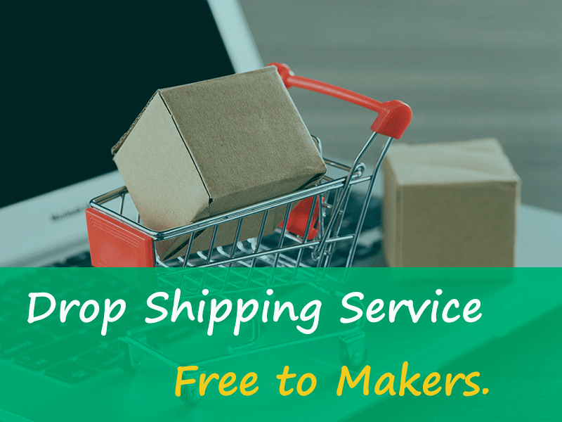 Drop Shipping Service, Free to Makers