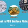¿Qué es pcb surface finish? - PCBA Tech