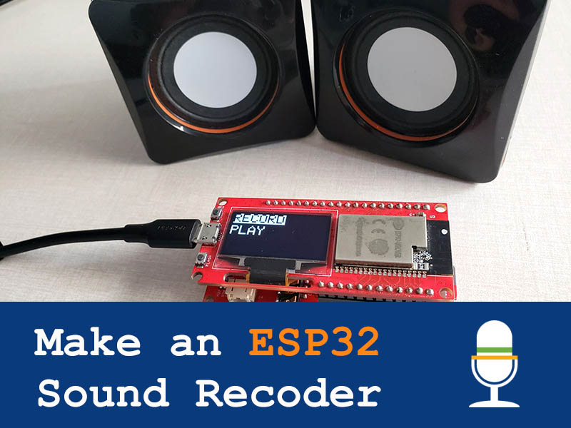 ¿Cómo hacer una grabadora de sonido ESP32?