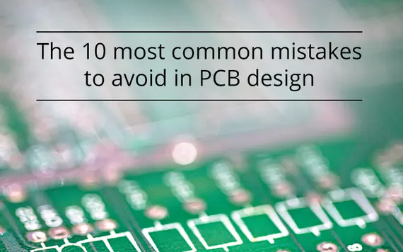 Die 10 häufigsten Fehler, die Sie im PCB-Design vermeiden sollten