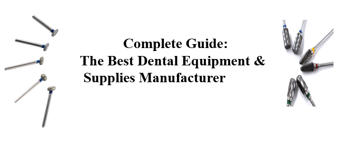 Complete Guide: The Best Dental Equipment and Supplies Manufacturer