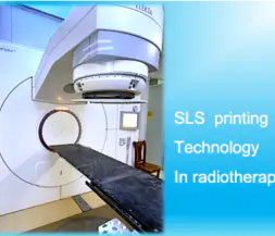 Tecnología de sinterización láser de impresora 3D para la fabricación rápida de piezas personalizadas para sistemas de radioterapia de alta gama