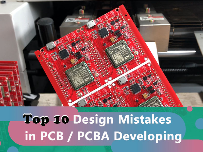 Top 10 Common Mistakes in PCB and PCBA Developing