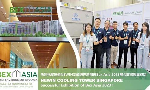 NEWIN COOLING TOWER- Exitosa exposición de Bex Asia 2023 en Singapur