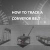 How to Track a Conveyor Belt