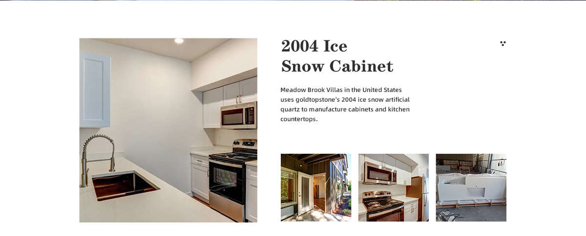 Вілли Мідоу Брук у Сполучених Штатах використовують крижаний сніговий штучний кварц Goldtopstone 2004 року для виробництва шаф та кухонних стільниць.