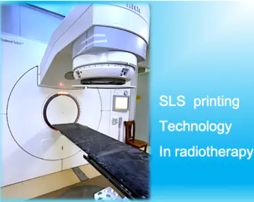 3D printer laser sintering technology for rapid manufacturing of customized parts for high-end radiotherapy systems