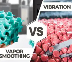 Vapor Smoothing PK Vibration Polishing, vilken är mer lämplig för dig?