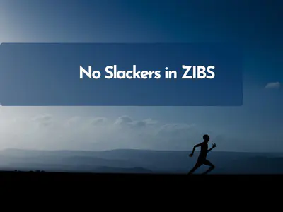 No Slackers in ZIBS