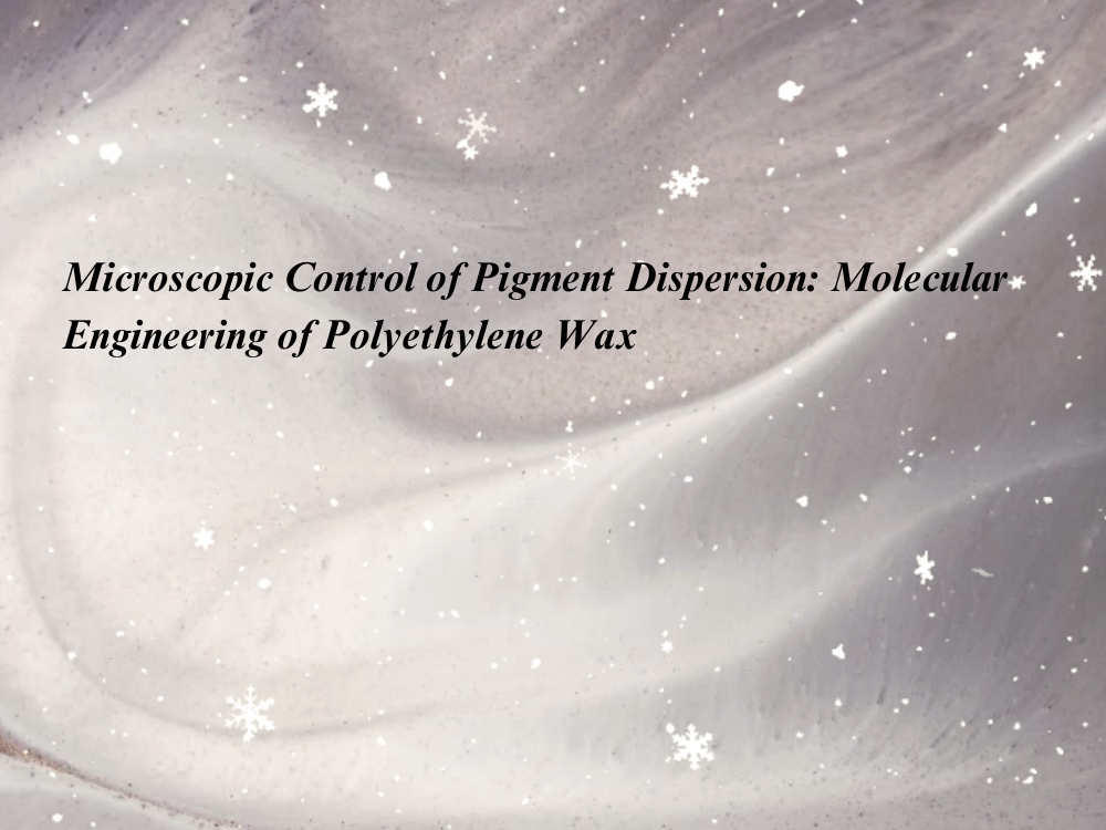 Microscopic Control of Pigment Dispersion: Molecular Engineering of Polyethylene Wax