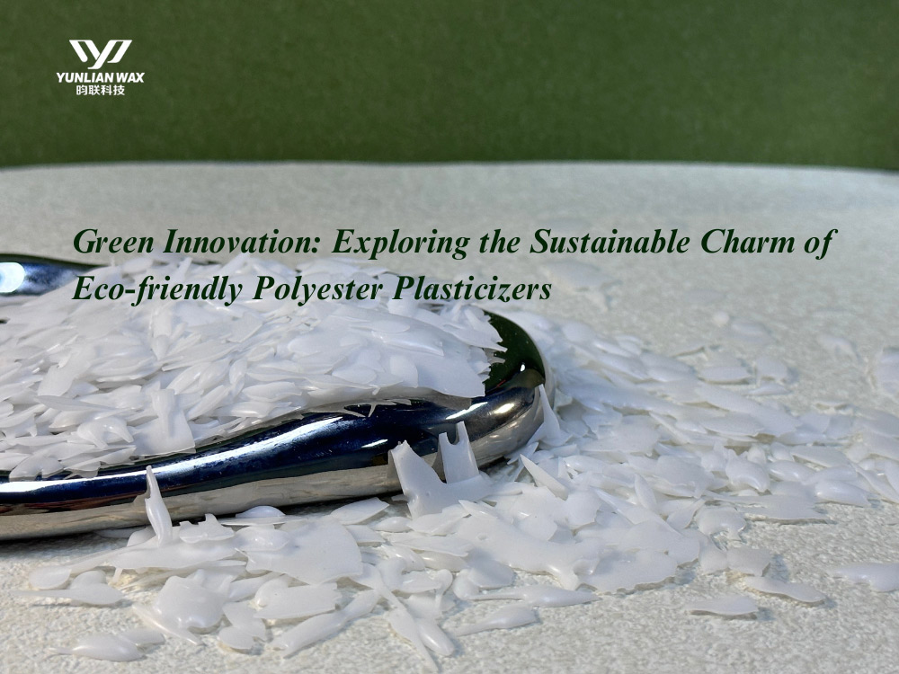 Green Innovation: Exploring the Sustainable Charm of Eco-friendly Polyester Plasticizers