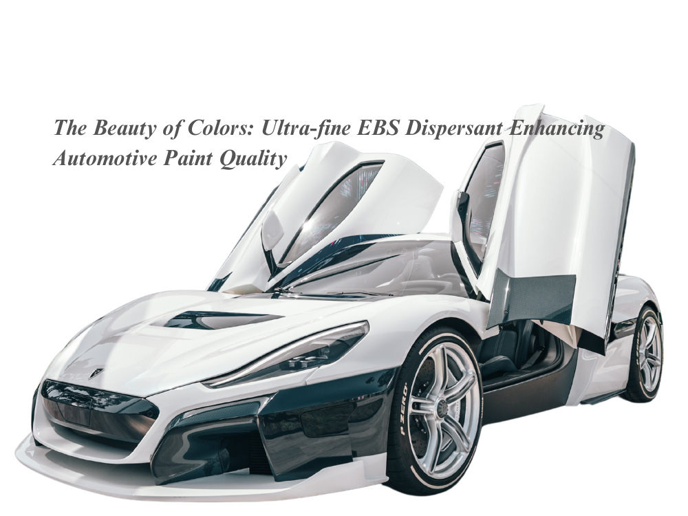 The Beauty of Colors: Ultra-fine EBS Dispersant Enhancing Automotive Paint Quality