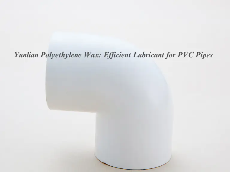 Yunlian Polyethylene Wax: Efficient Lubricant for PVC Pipes