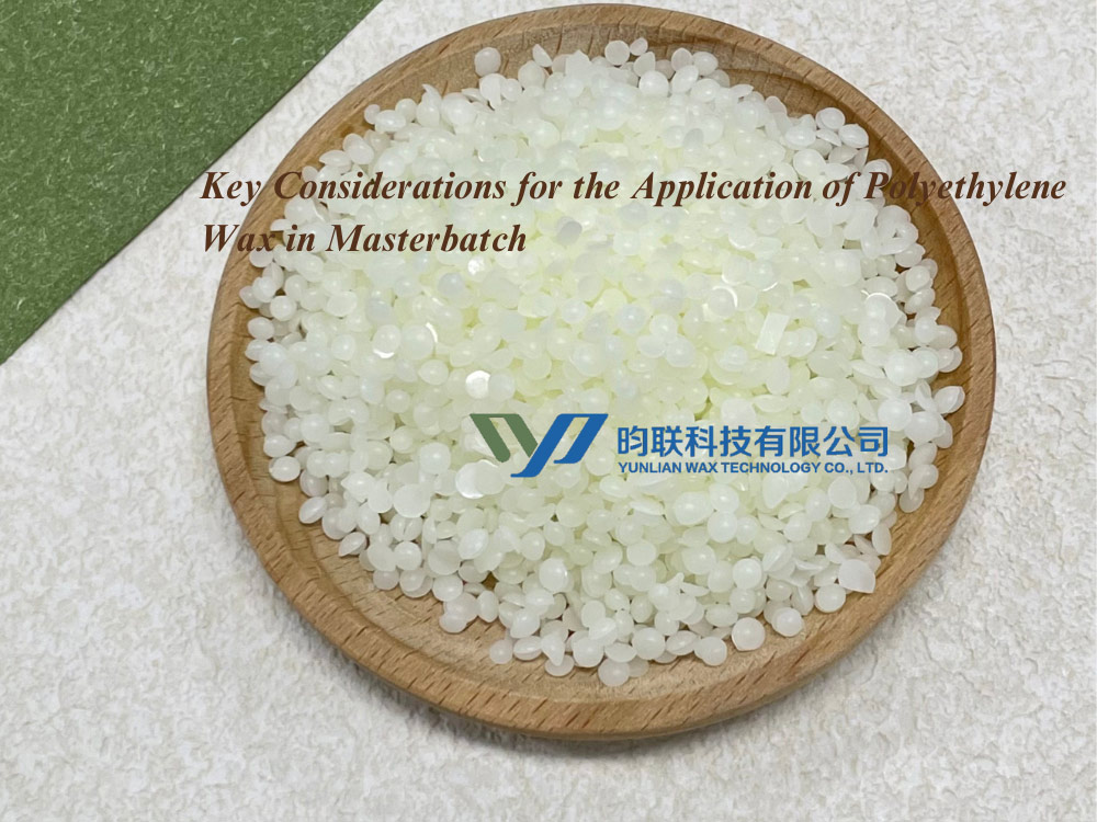 Key Considerations for the Application of Polyethylene Wax in Masterbatch